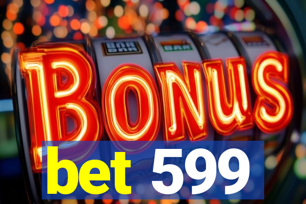 bet 599